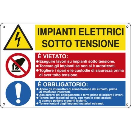 Cartello in alluminio Impianti elettrici sotto tensione / E' vietato.../ E' obbligatorio - F.to: 50x33,3 cm